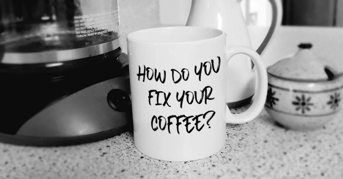 How Do You Fix Your Coffee? banner