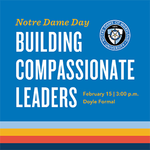 A flyer with the Building Compassionate Leaders theme for Notre Dame Day