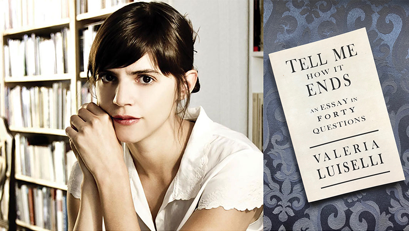 Dr. Valeria Luiselli and her book Tell Me How It Ends